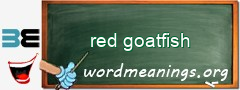 WordMeaning blackboard for red goatfish